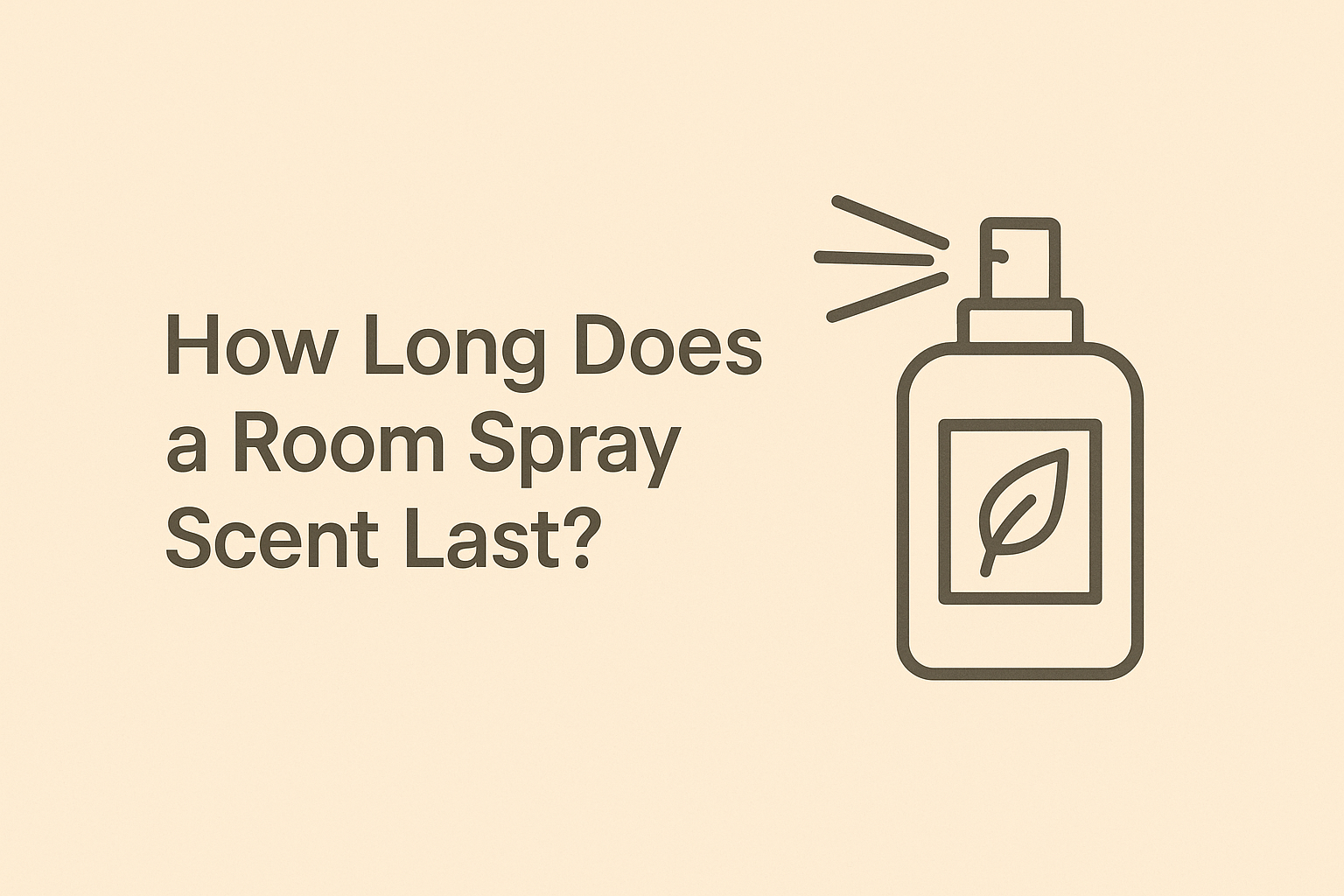 How Long Does a Room Spray Scent Last? Let’s Clear the Air!
